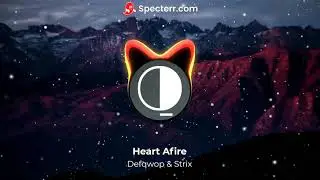 Defqwop - Heart Afire (ft. Strix) Lyrics ♪