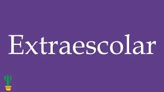 How to Pronounce ''Extraescolar'' (Extracurricular) Correctly in Spanish 🇲🇽