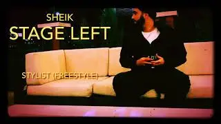 SHEIK - STAGE LEFT(Stylist Freestyle prod. Yung DZA)