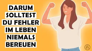 DARUM solltest du DIESE Fehler im Leben niemals bereuen!