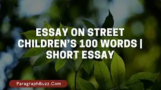 Essay on Street Children&rsquo;s 100 Words  Short Essay