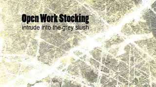 Open Work Stocking - Intrude Into The Grey Slush [enrmp169]