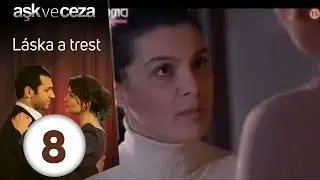 L&aacute;ska a Trest | Epizoda 8