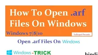 How To Open .arf Files On Windows 7 8 10 - Hindi Urdu