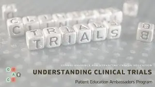 Clinical Trials Series First In-Human Trials - Patient Education Ambassador Program  Rafeh Naqash MD
