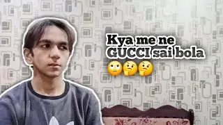 Kya me ne GUCCI sai bola 🙄🤔🤔 || please comment ❤️❤️
