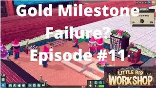 Little Big Workshop 11:  Gold Milestone?