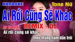 Karaoke Ai Rồi Cũng Sẽ Khác Tone Nữ | Remix | Hà Nhi