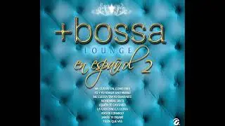 Tu y Yo Somos uno Mismo · Bossa Lounge en Español Vol. 2 - Yaneli