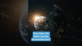 How does the Earth revolve around the Sun?