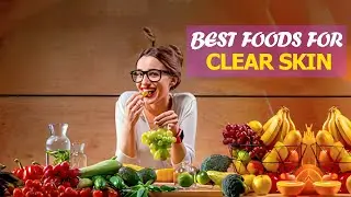 Best Foods for clear skin || Anti - Acne Diet