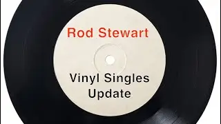 Rod Stewart Vinyl Singles Update