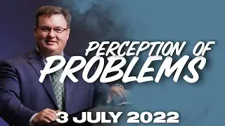 The Proper Perception of our Problems - Pastor Keith Castleberry