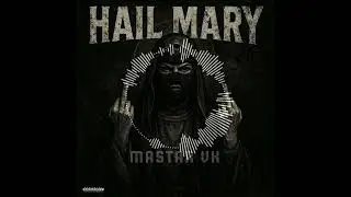 Mastar VK - HAIL MARY (Official Audio)