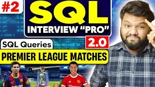 SQL for PREMIER LEAGUE MATCHES 😀 FOOTBALL LOVE 🔥 SQL Interview PRO 2.0 | PART-2