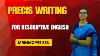 Precis Writing | Precis for Descriptive English | Mrinmoyee Sen | Competitive Examinations