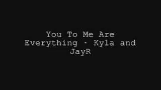 You To Me Are Everything - Kyla and JayR