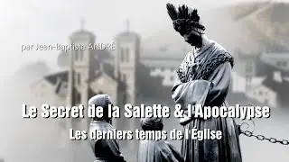 Le Secret de la Salette & l'Apocalypse - PARTIE I : La lutte finale