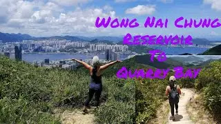 Wong Nai Chung Reservoir to Quarry Bay Route and Views