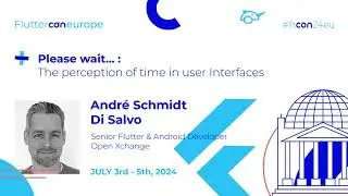 The perception of time in user Interfaces - Andr&eacute; Schmidt Di Salvo | Fluttercon EU 2024