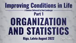 IMPROVING CONDITIONS IN LIFE PART 1 - Organization and Statistics