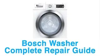 Bosch Washer Complete Repair Guide - Learn Error Codes, Troubleshooting, and Repair Tips