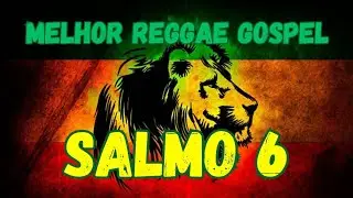 SALMO 6 | Reggae Gospel de Clamor e Cura | O Senhor Ouviu Meu Choro