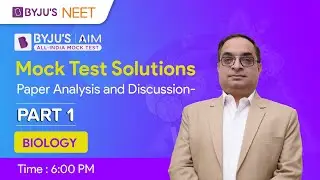 BIOLOGY - Part 1 | BYJU'S All India NEET Mock Test | 25th April | Paper Discussion | Dr Sachin Kapur