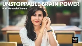Unstoppable Brain Power with Mantazh Khanna (Singapore) - Episode 120
