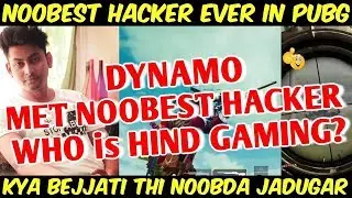 DYNAMO Met Noobest Hacker Of Season 8 | Dynamo Reaction On Hindi Gaming Hack Proof PUBG Mobile
