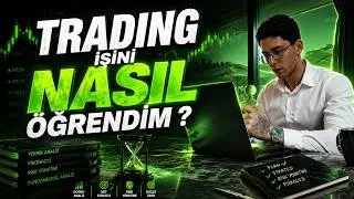 TRADE İŞİNİ NASIL &Ouml;ĞRENDİM HEPSİNİ ANLATIYORUM!