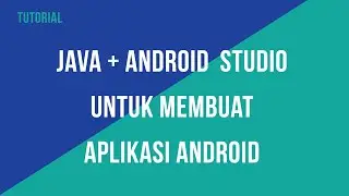 Tutorial Instal dan Seting Java + Android  Studio untuk Membuat Aplikasi Android