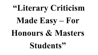 Literary Criticism Made Easy For B.A &MA Students Marxist,Structuralist, Post-Structuralist,Feminist