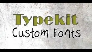 Typekit Custom Fonts
