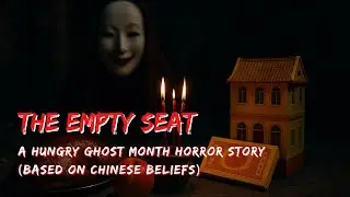 The Empty Seat | A Hungry Ghost Month Horror Story (Based on Chinese Beliefs)