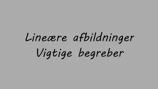 Line&aelig;re afbildninger: Vigtige begreber