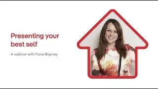 Presenting your best self - a webinar with Fiona Blayney
