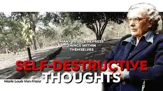 Self Destructive Thoughts - by Marie Louise von Franz