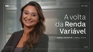 ONDE INVESTIR EM ABRIL | CARTEIRA C6