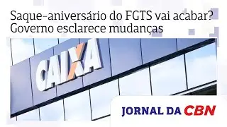 Saque-anivers&aacute;rio do FGTS vai acabar? Governo esclarece mudan&ccedil;as