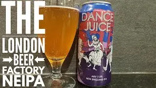The London Beer Factory Dance Juice New England IPA | British Craft Beer Review