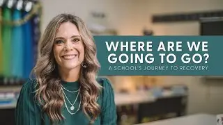Where are We Going to Go? | A School's Journey to Recovery