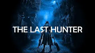 The Last Hunter | Bloodborne Inspired Music