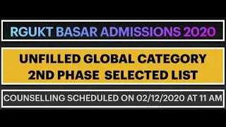 UNFILLED GLOBAL CATEGORY 2ND PHASE SELECTED LIST-RGUKT BASAR/RGUKT BASAR ADMISSIONS 2020/GLOBAL