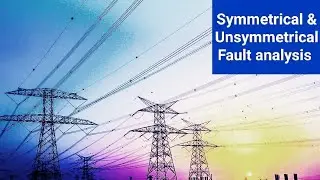 Symmetrical & Unsymmetrical Fault analysis