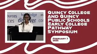 Quincy College and Quincy Public Schools Early College Pathway Symposium (February 7, 2025)