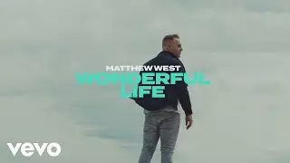 Matthew West - Wonderful Life (Official Music Video)