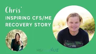Chris' Chronic Fatigue Syndrome / M.E. recovery story