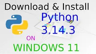 How to Install Python 3.14.3 on Windows 11 - 64 bit | Download latest Python Version for Windows