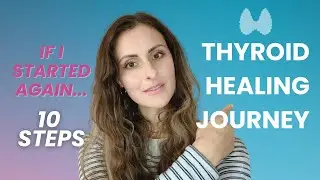 10 Things I&rsquo;d Do If I Was Starting My Thyroid Healing Journey Again